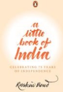 A Little Book of India Celebrating 75 Years of Independence