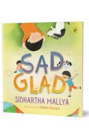 Sad-Glad a Picture Book about Embracing Changing Emotions Good Mental Health Ages 3 and Up