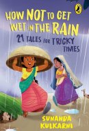 How Not to Get Wet in the Rain 21 Tales for Tricky Times