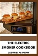 The Electric Smoker Cookbook
