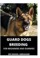Guard Dogs Breeding for Beginners and Dummies