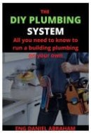 The DIY Plumbing System All You Need to Know to Run a Building Plumbing on Your Own