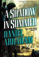 A Shadow in Summer Book One of The Long Price Quartet