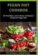 Pegan Diet Cookbook 50+ Breakfast, Lunch, Dinner and Dessert Recipes for Pegan Diet