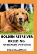 Golden Retriever Breeding for Beginners and Dummies