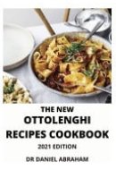 The New Ottolenghi Recipes Cookbook. 2021 Edition