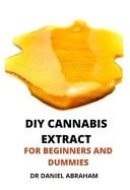 Diy Cannabis Etract for Beginners and Dummies