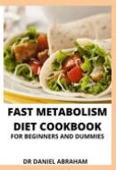 Fast Metabolism Diet Cookbook for Beginners and Dummies