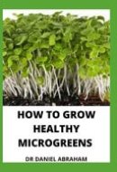 How to Grow Healthy Microgreens