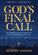 God's Final Call How the Book of Revelation Pulls Back the Veil on Current Events and Our Ultimate Future