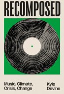 Recomposed Music, Climate, Crisis, Change