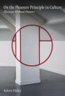 On The Pleasure Principle In Culture Illusions Without Owners