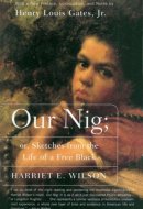 Our Nig, Or, Sketches from the Life of a Free Black, in a Two-story White House, North Showing that Slavery's Shadows Fall Even There
