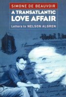 A Transatlantic Love Affair Letters to Nelson Algren