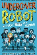 Undercover Robot My First Year As a Human