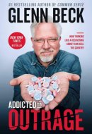 Addicted to Outrage How Thinking Like a Recovering Addict Can Heal the Country