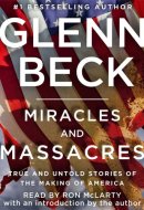 Miracles and Massacres: True and Untold Stories of the Making of America