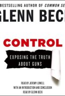 Control: Exposing the Truth About Guns