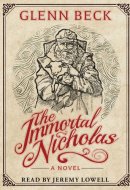 The Immortal Nicholas: The Untold Story of the Man and the Legend