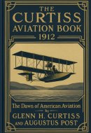 The Curtiss Aviation Book: The Dawn of American Aviation