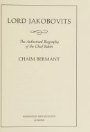 Lord Jakobovits The Authorized Biography of the Chief Rabbi