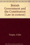 British Government and the Constitution Text, Cases and Materials