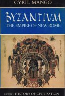 Byzantium: The empire of New Rome (History of civilisation)