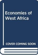 The economies of West Africa (The International economies series)