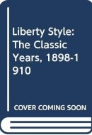 Liberty Style The Classic Years, 1898-1910