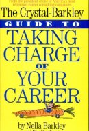 The Crystal-Barkley Guide to Taking Charge of Your Career