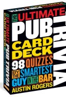 The Ultimate Pub Trivia Card Deck 98 Quizzes by the Smartest Guy in the Bar