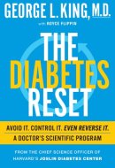 The Diabetes Reset Avoid It. Control It. Even Reverse It. A Doctor's Scientific Program
