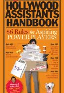 The Hollywood Assistants Handbook 86 Rules for Aspiring Power Players