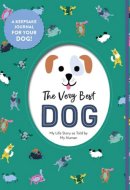 The Very Best Dog My Life Story as Told by My Human