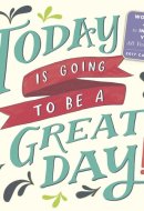 Today Is Going to Be a Great Day! Wall Calendar 2017