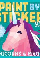 Paint by Sticker Kids: Unicorns & Magic Create 10 Pictures One Sticker at a Time! Includes Glitter Stickers