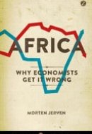 Africa Why Economists Get it Wrong