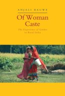 Of Woman Caste: The Experience of Gender in Rural India