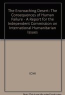 The Encroaching Desert: The Consequences of Human Failure : A Report for the Independent Commission on International Humanitarian Issues