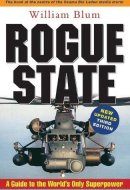 Rogue State A Guide to the World's Only Superpower