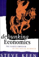 Debunking Economics The Naked Emperor of the Social Sciences