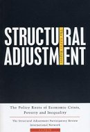 Structural Adjustment: The SAPRI Report: The Policy Roots of Economic Crisis, Poverty and Inequality