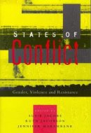 States of Conflict: Gender, Violence and Resistance