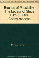 Bounds of Possibility: The Legacy of Steve Biko & Black Consciousness