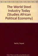 World Steel Industry (Studies African Political Economy)