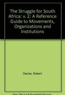 The Struggle for South Africa: A Reference Guide to Movements, Organisations and Institutions: 002
