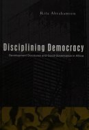 Disciplining Democracy: Development Discourse and Good Governance in Africa