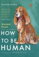 How to be Human Life Lessons from Buddy Hirani