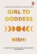 Girl to Goddess A Journey to Self-Discovery, Self-Love and Self-Worth