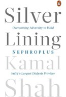Silver Lining Overcoming Adversity to Build Nephroplus, India's Largest Dialysis Provider